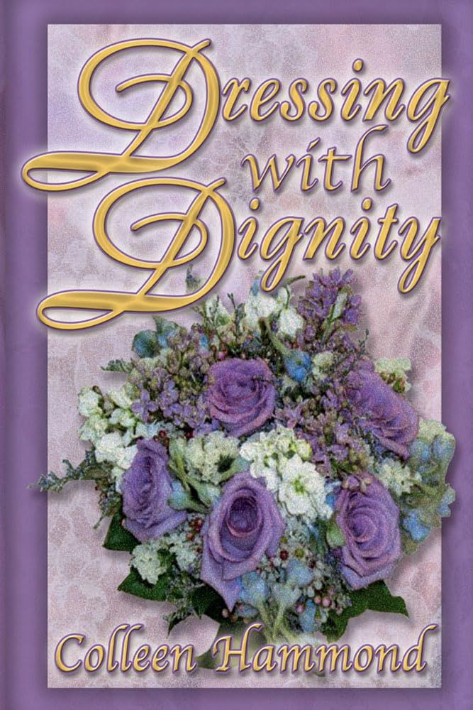 Dressing with Dignity, by Colleen Hammond