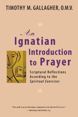 An Ignatian Introduction to Prayer, by Timothy Gallagher OMV