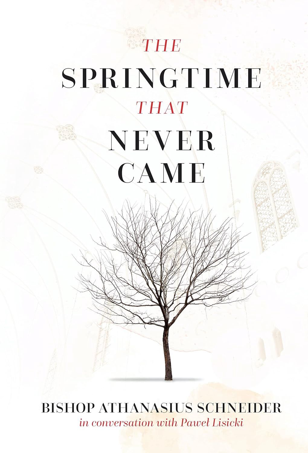 The Springtime That Never Came, by Bishop Athanasius Schneider