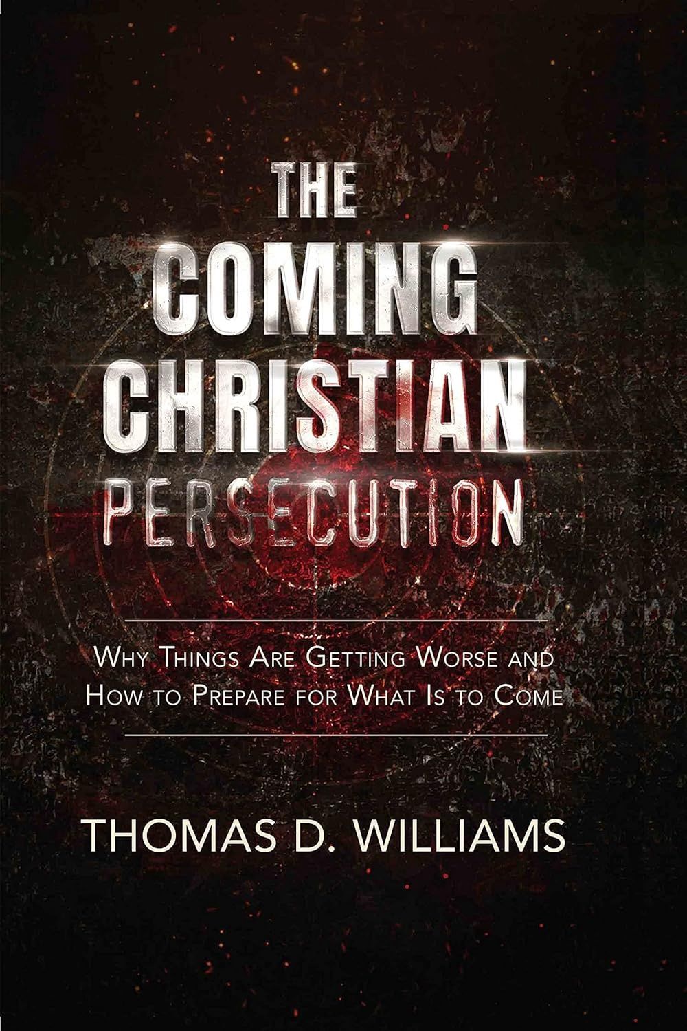 The Coming Christian Persecution, by Thomas D. Williams