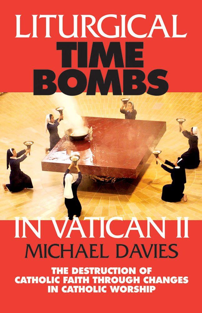 Liturgical Time Bombs in Vatican II, by Michael Davies