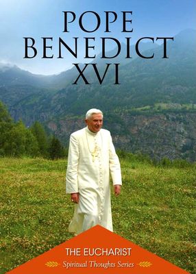 Pope Benedict XVI: The Eucharist