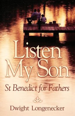 Listen My Son, by Dwight Longenecker