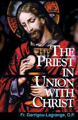 The Priest in Union with Christ, by Fr. Garrigou-Lagrange