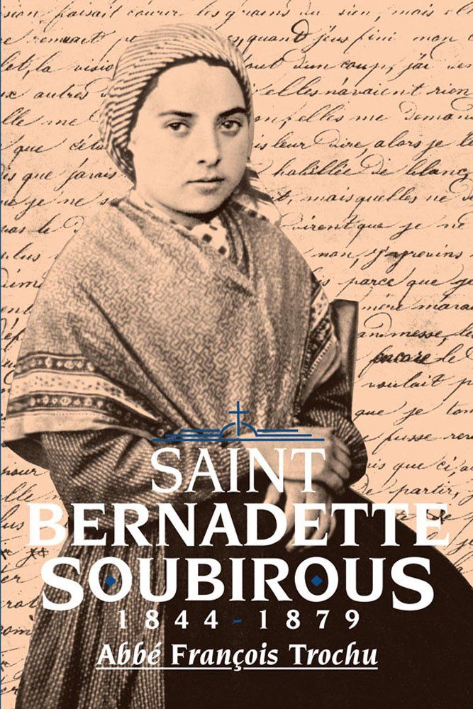 Saint Bernadette Soubirous, by Abbe Francois Trochu