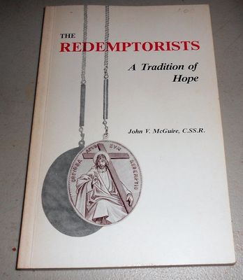 The Redemptorists: A Tradition of Hope, by John V. McGuire