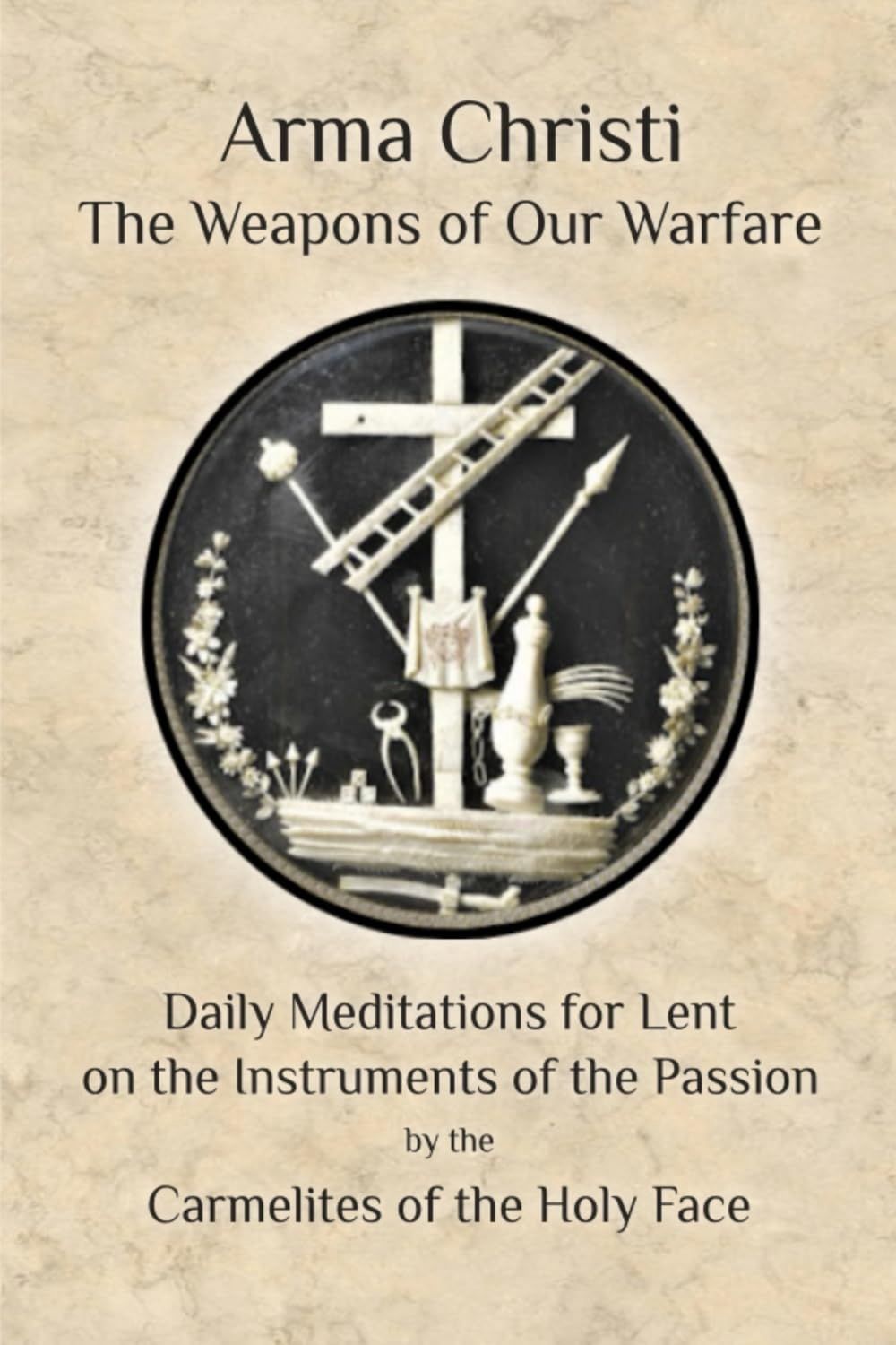 Arma Christi, by The Carmelites of the Holy Face