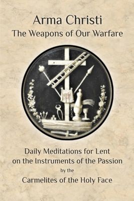 Arma Christi, by The Carmelites of the Holy Face