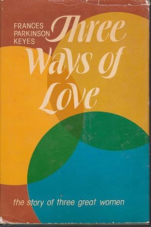 Three Ways of Love, by Frances Parkinson Keyes