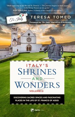 Italy's Shrines and Wonders Vol. II, by Teresa Tomeo