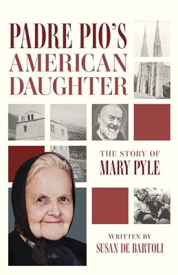 Padre Pio's American Daughter, by Susan De Bartoli