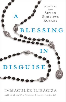 A Blessing in Disguise, by Immaculee Ilibagiza