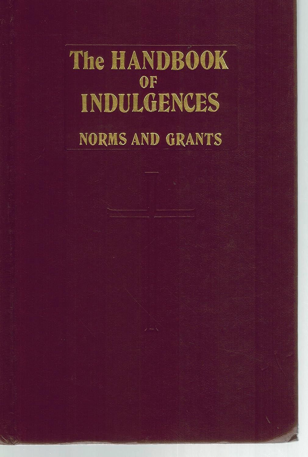 The Handbook of Indulgences Norms and Grants