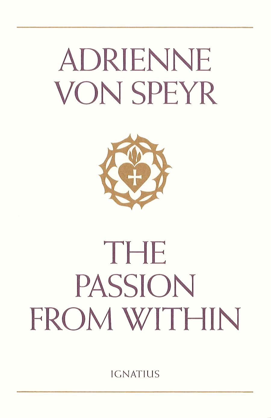 The Passion from Within, by Adrienne Von Speyr