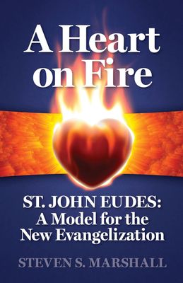 A Heart on Fire: St John Eudes, by Steven S. Marshall