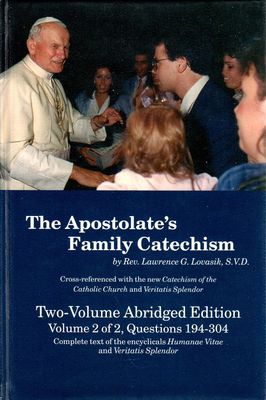The Apostolate's Family Catechism, by Rev. Lawrence G. Lovasik