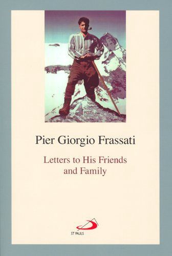 Pier Giorgio Frassati: Letters to His Friends and Family