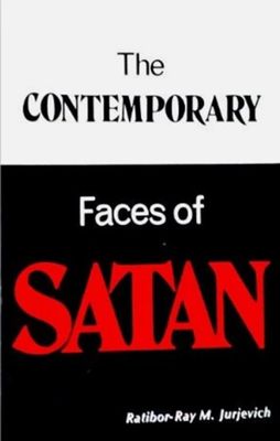 The Contemporary Faces of Satan, by Ratibor-Ray M. Jurjevich