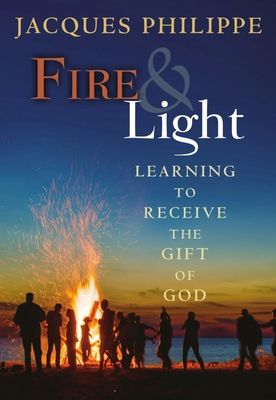 Fire &amp; Light, by Jacques Philippe