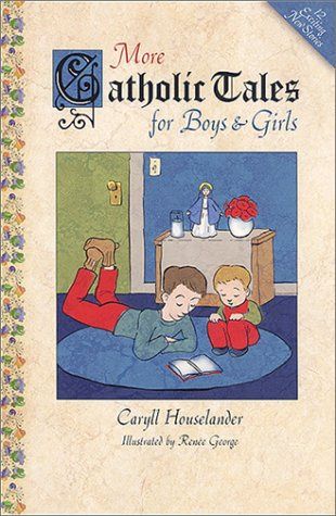 More Catholic Tales for Boys and Girls, by Caryll Houselander