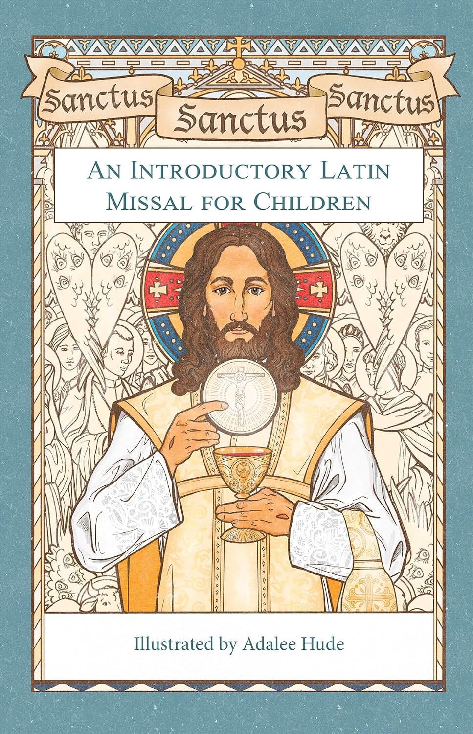 Sanctus, Sanctus, Sanctus, illustrated by Adalee Hude