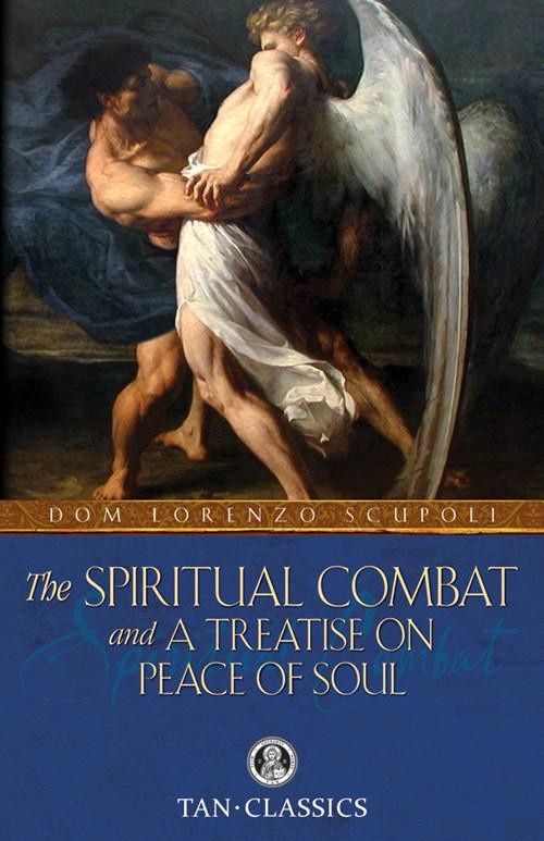 The Spiritual Combat and a Treatise on Peace of Soul, by Dom Lorenzo Scupoli
