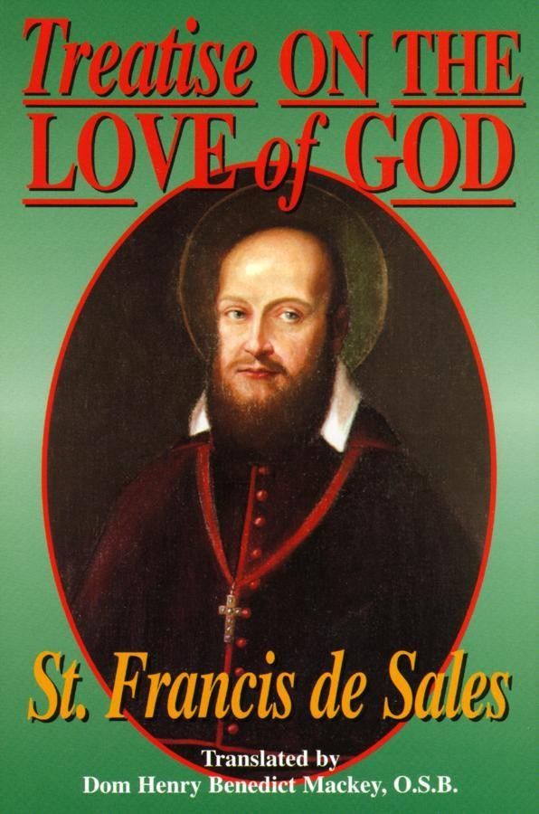 Treatise on the Love of God, by St. Francis de Sales