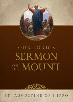 Our Lord’s Sermon on the Mount, by St. Augustine of Hippo