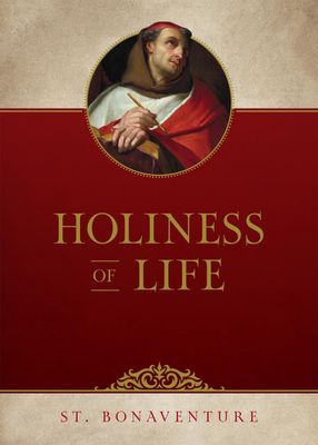 Holiness of Life, by St. Bonaventure