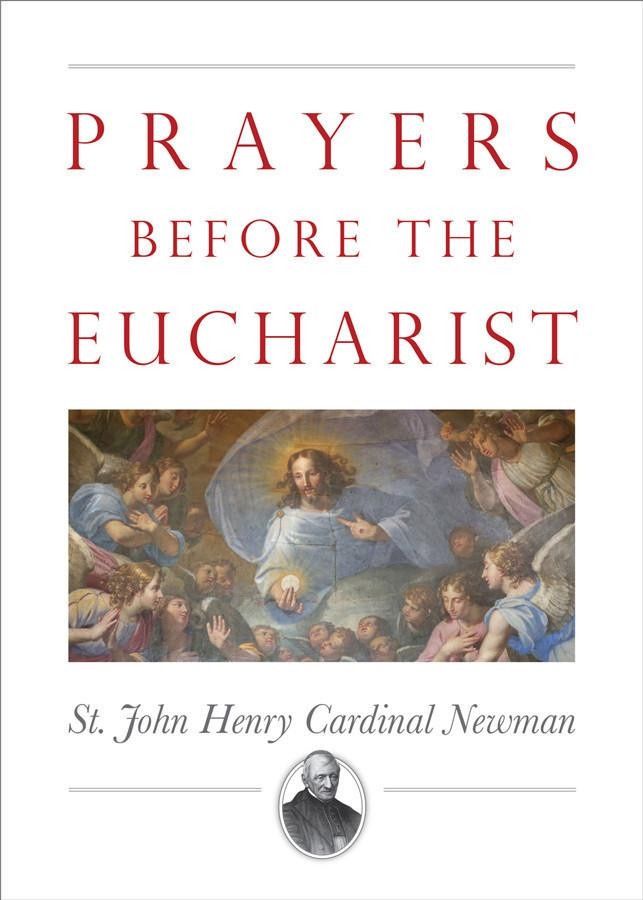 Prayers Before the Eucharist, by St. John Henry Newman
