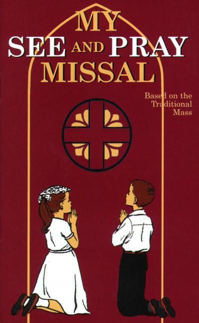 My See and Pray Missal: Based on the Traditional Latin Mass, by Sr. M. Joan Therese, SNJM
