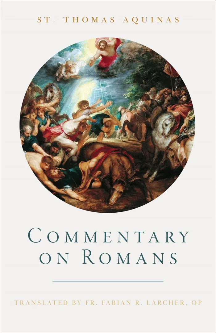Commentary on Romans, by Fr. Fabian Larcher, O.P. and St. Thomas Aquinas