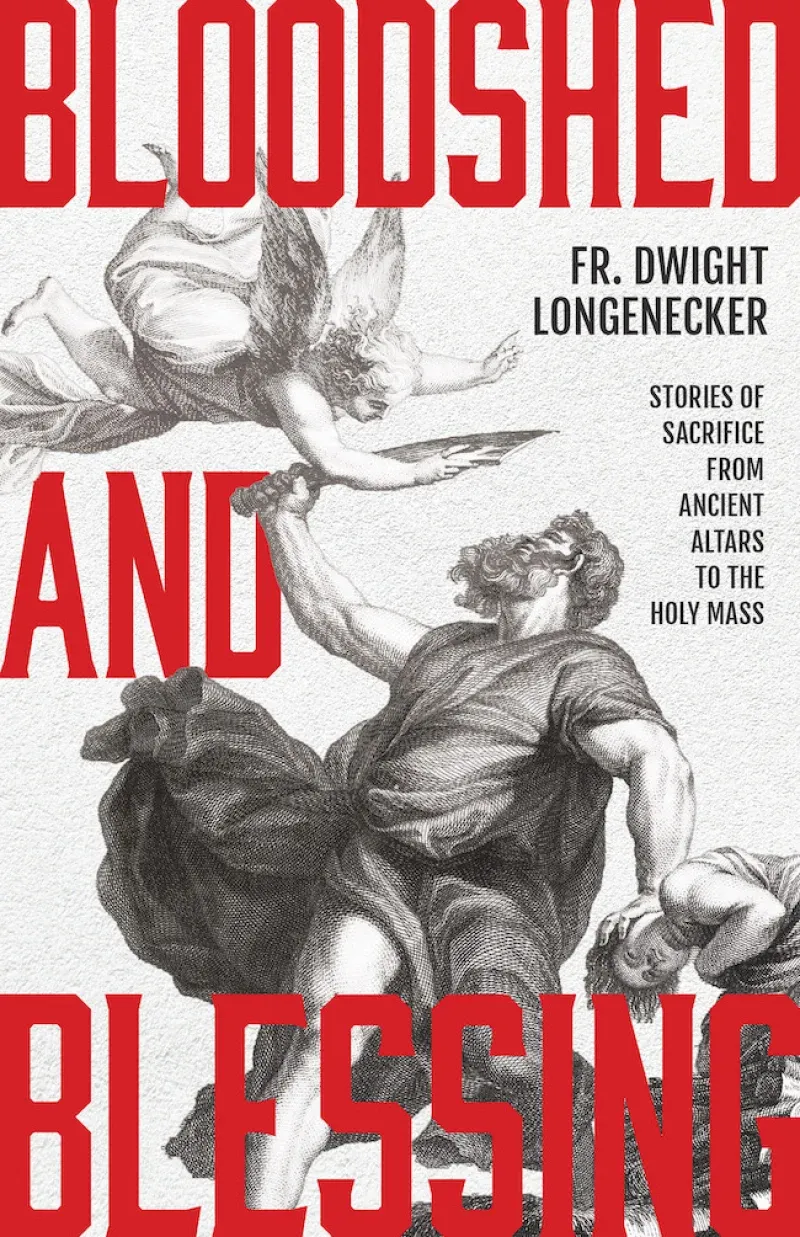 Bloodshed and Blessing, by Fr. Dwight Longenecker