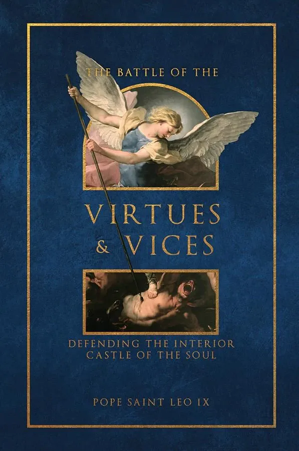The Battle of the Virtues and Vices: Defending the Interior Castle of the Soul, by Pope Saint Leo IX
