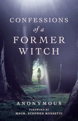 Confessions of a Former Witch forward by Msgr. Stephen Rossetti