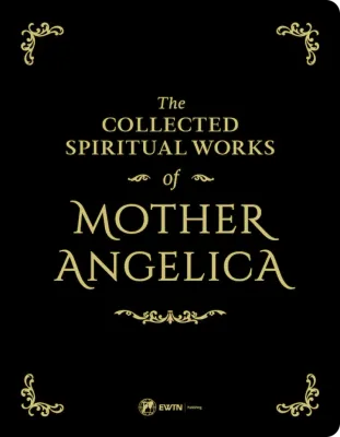 The Collected Spiritual Works of Mother Angelica
