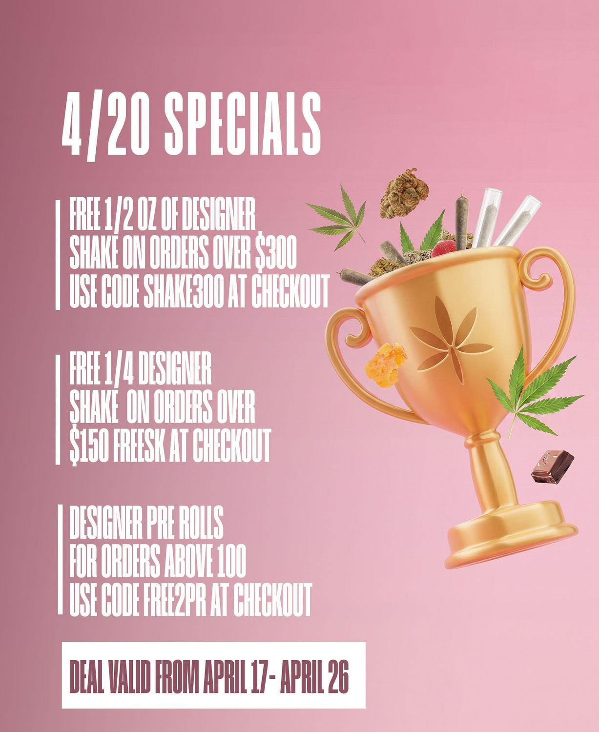 420 SPECIAL DEALS – LIMITED TIME ONLY!