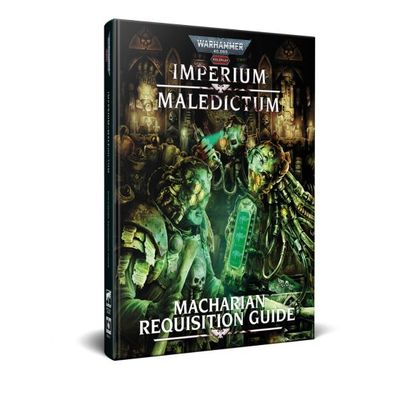Warhammer 40k RPG: Imperium Maledictum - Macharian Requisition Guide Warhammer 40k RPG: Imperium Maledictum - Macharian Requisition Guide