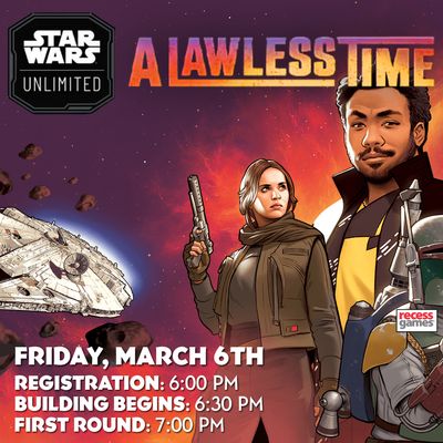 Star Wars Unlimited A Lawless Time Pre-Release Star Wars Unlimited A Lawless Time Pre-Release