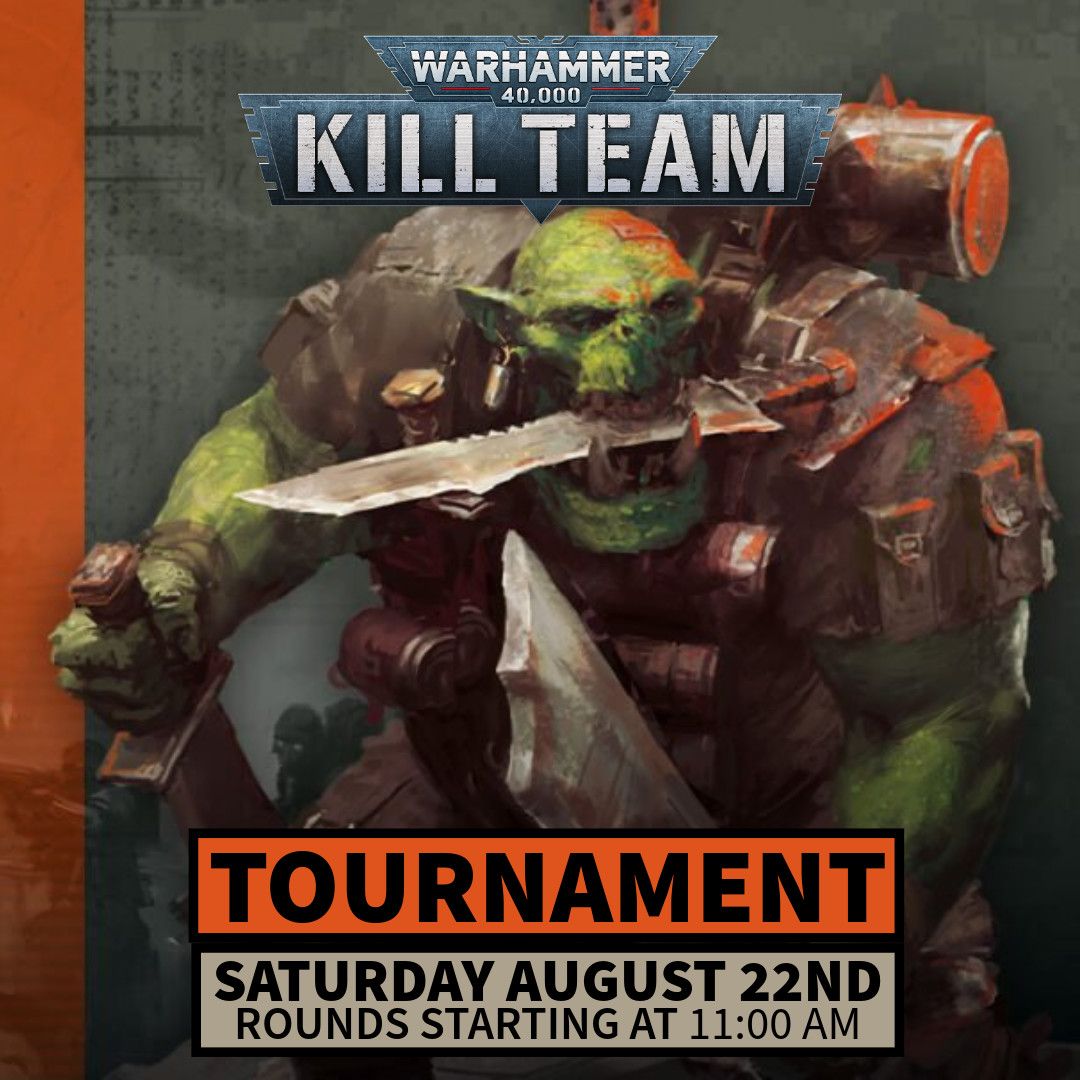 Kill Team Tournament Kill Team Tournament, Date: August 22nd