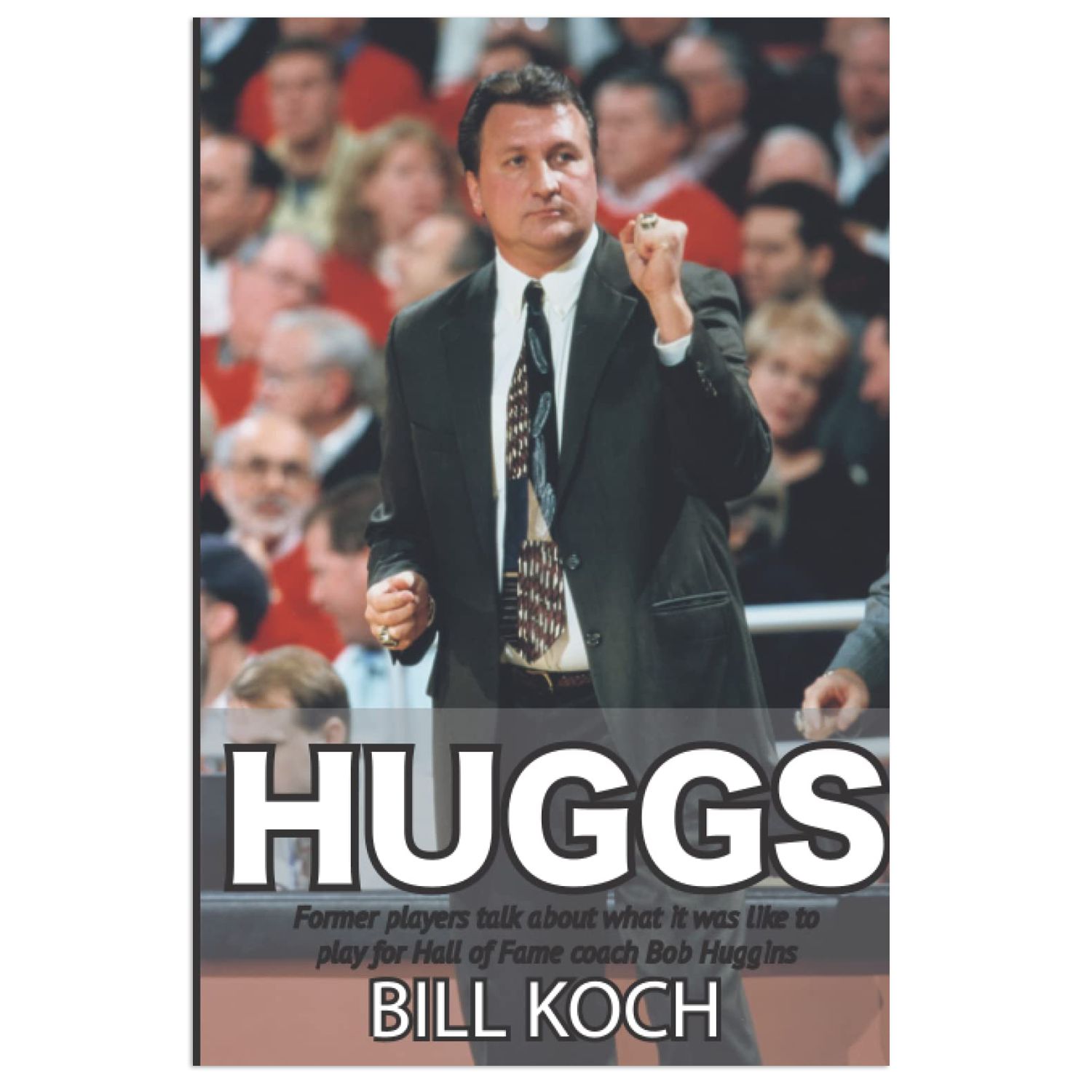 Huggs by Bill Koch - Cincinnati Bearcats Basketball Book