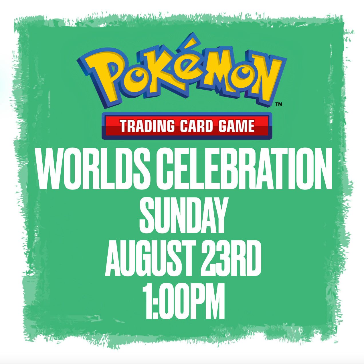 Pokemon Worlds Celebration! (Sunday August 23rd @ 1:00)