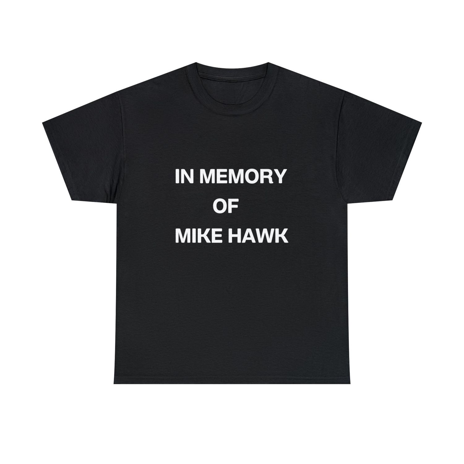 In memory of Mike Hawk T-shirt