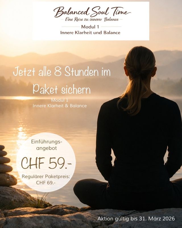 Alle 8 Stunden zum Thema "Innere Klarheit und Balance" im Paket zum Aktionspreis von CHF 59.-