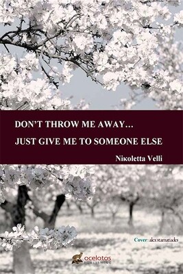 Don&#39;t throw me away...
Just give me to someone else