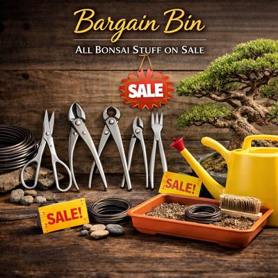 Bargain Bin All Bonsai Stuff on Sale