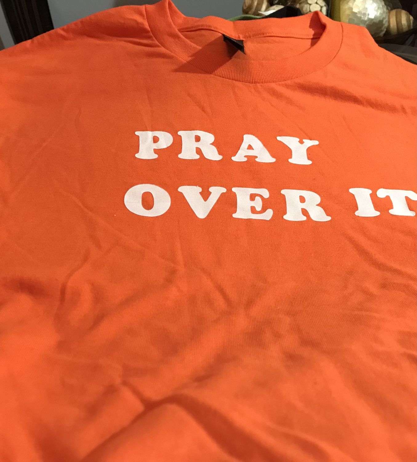 Pray over it  tshirt orange