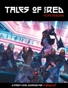 Cyberpunk RED: Tales of the RED- Hope Reborn Cyberpunk RED: Tales of the RED- Hope Reborn