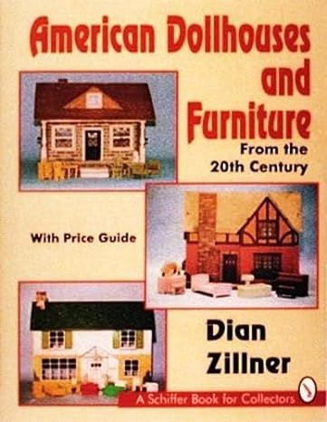 American Dollhouses and Furniture from the 20th Century: With Price Guide (Schiffer Book for Collectors) Hardcover 10000024-1