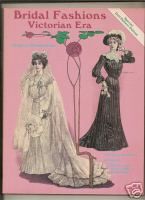 Bridal Fashions Victorian Era 0-87588-281-1